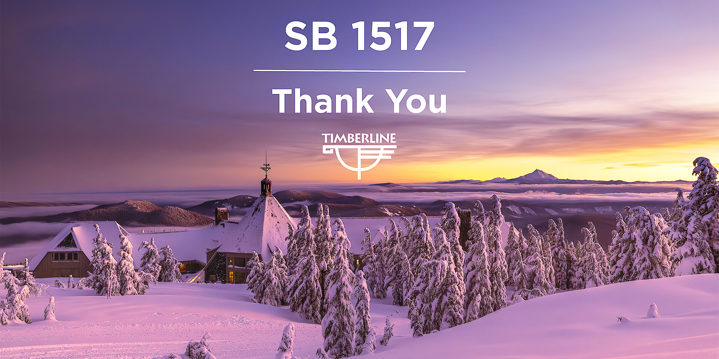 Snow-covered Timberline Lodge at sunset on Mount Hood with text reading “SB 1517 Thank You” and the Timberline logo.